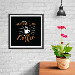 Ezposterprints - My Blood Type is Coffee - 10x10 ambiance display photo sample