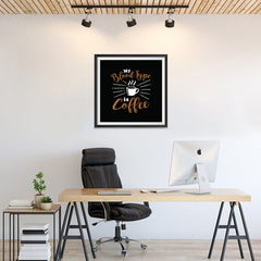 Ezposterprints - My Blood Type is Coffee - 24x24 ambiance display photo sample