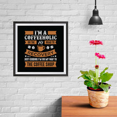 Ezposterprints - I'm a Coffeeholic on The Road To Recovery - 10x10 ambiance display photo sample