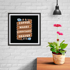 Ezposterprints - Coffee Makes Everything Okayer - 10x10 ambiance display photo sample