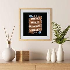 Ezposterprints - Coffee Makes Everything Okayer - 12x12 ambiance display photo sample