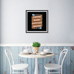 Ezposterprints - Coffee Makes Everything Okayer - 16x16 ambiance display photo sample