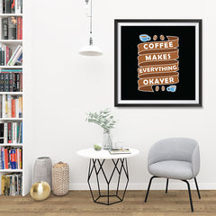 Ezposterprints - Coffee Makes Everything Okayer - 32x32 ambiance display photo sample