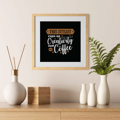 Ezposterprints - This Stylist Runs on Creativity and Coffee - 12x12 ambiance display photo sample
