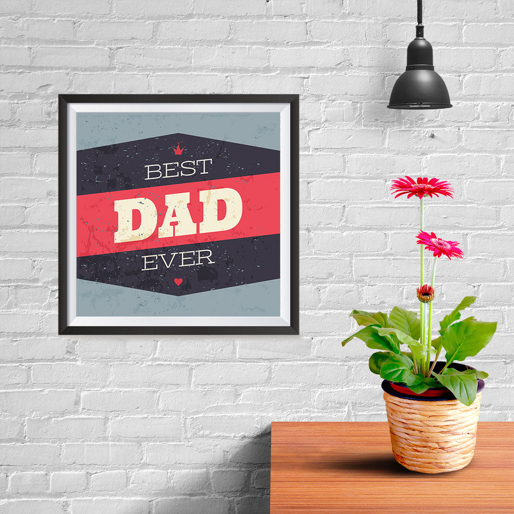 Ezposterprints - Best Dad Ever 3 | Father's Day Posters - 10x10 ambiance display photo sample