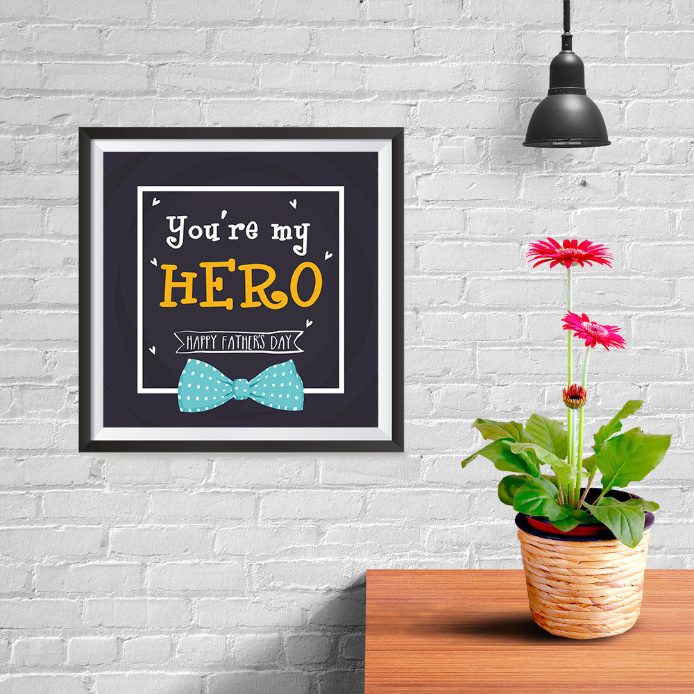 Ezposterprints - You're My Hero | Father's Day Posters - 10x10 ambiance display photo sample