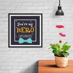 Ezposterprints - You're My Hero | Father's Day Posters - 10x10 ambiance display photo sample