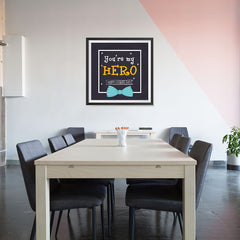 Ezposterprints - You're My Hero | Father's Day Posters - 32x32 ambiance display photo sample