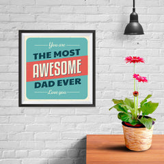 Ezposterprints - You're the Most Awesome Dad Ever | Father's Day Posters - 10x10 ambiance display photo sample