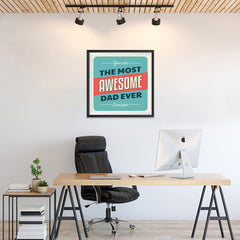 Ezposterprints - You're the Most Awesome Dad Ever | Father's Day Posters - 24x24 ambiance display photo sample