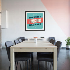 Ezposterprints - You're the Most Awesome Dad Ever | Father's Day Posters - 32x32 ambiance display photo sample