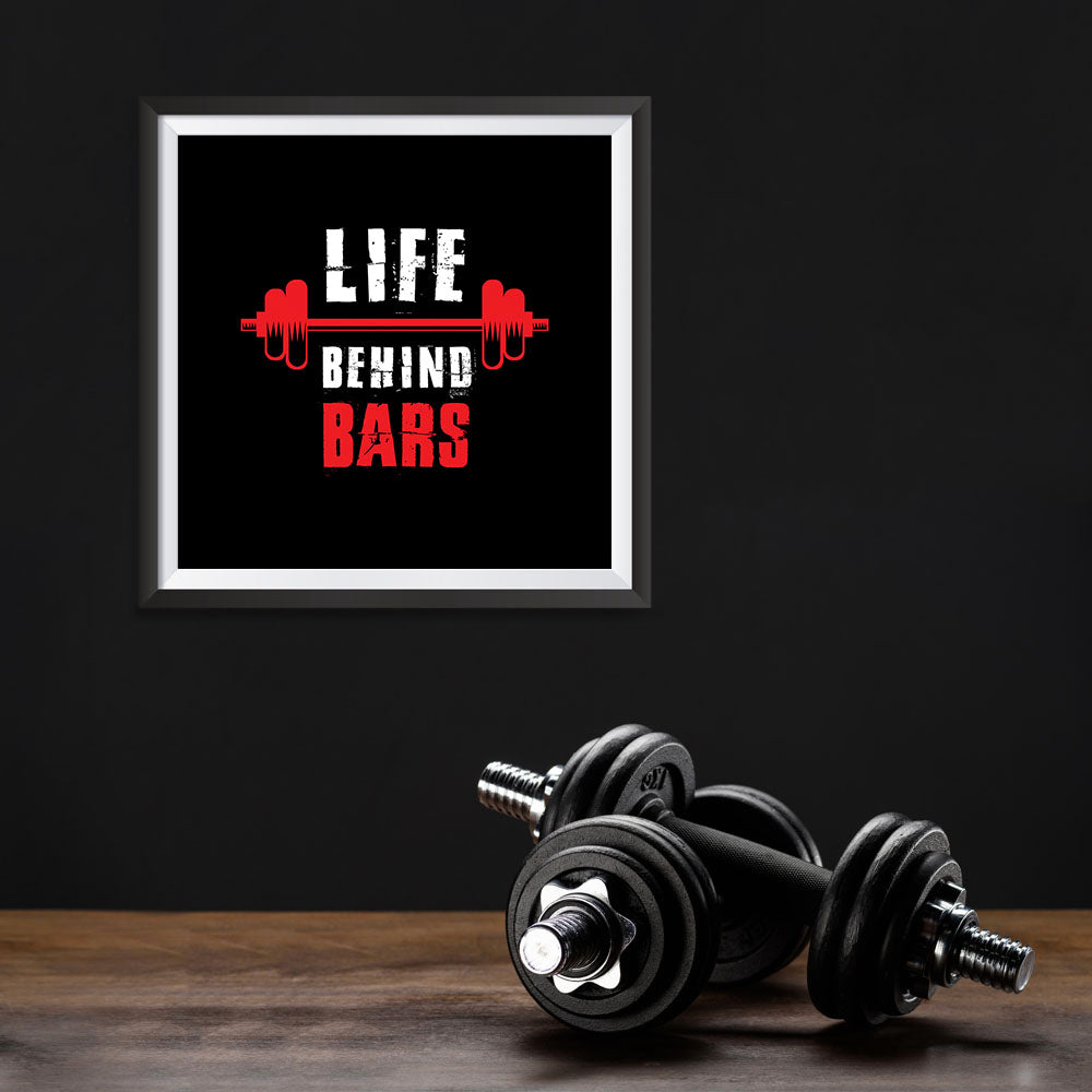 Ezposterprints - Life Behind Bars | GYM Motivation Quotes - 10x10 ambiance display photo sample