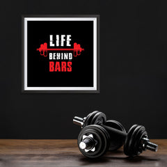 Ezposterprints - Life Behind Bars | GYM Motivation Quotes - 10x10 ambiance display photo sample