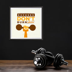 Ezposterprints - Excuses Don't Burn Calories | GYM Motivation Quotes - 10x10 ambiance display photo sample