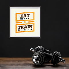 Ezposterprints - Eat Clean Train Dirty | GYM Motivation Quotes - 10x10 ambiance display photo sample