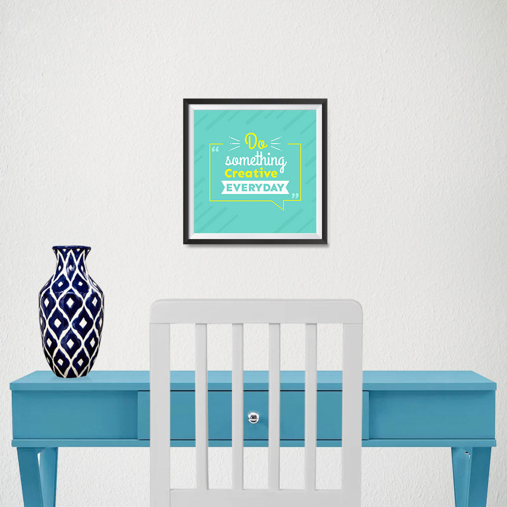 Ezposterprints - Do Something Creative Everyday - 10x10 ambiance display photo sample