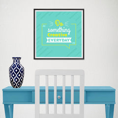 Ezposterprints - Do Something Creative Everyday - 16x16 ambiance display photo sample