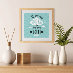 Ezposterprints - If You Can Dream It You Can Do It - 12x12 ambiance display photo sample