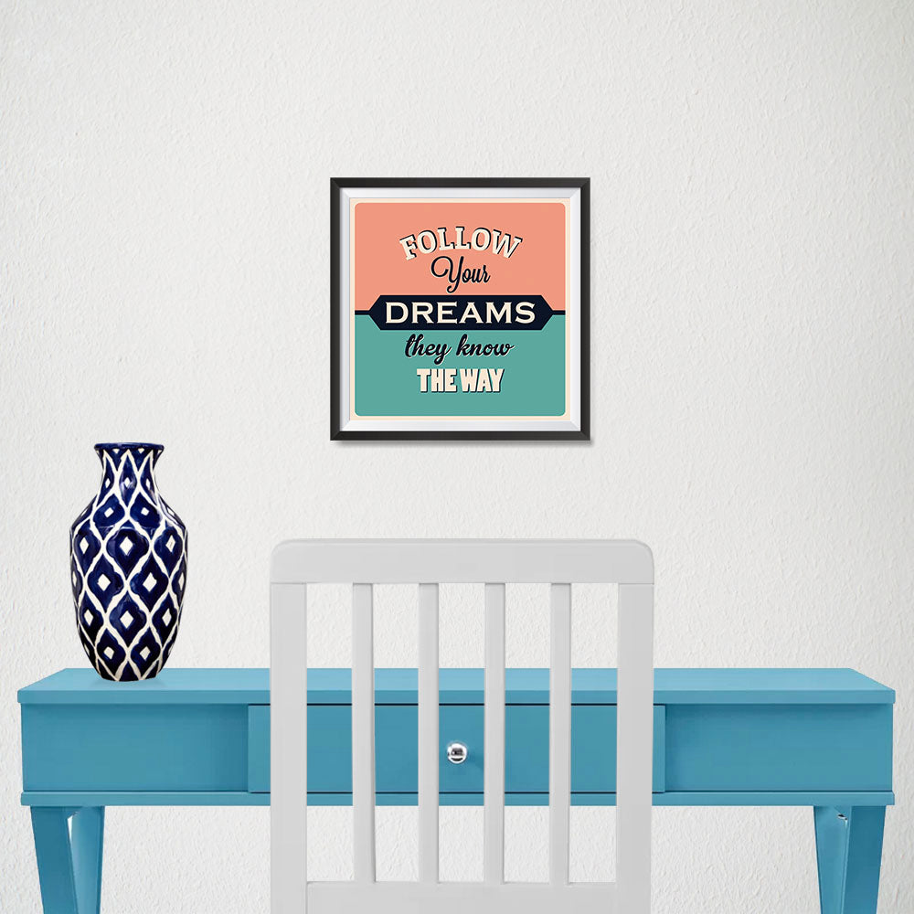 Ezposterprints - Follow Your Dreams They Know The Way - 10x10 ambiance display photo sample