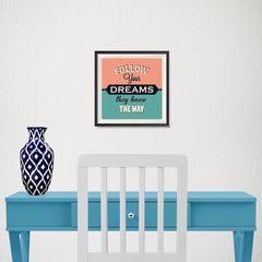 Ezposterprints - Follow Your Dreams They Know The Way - 10x10 ambiance display photo sample