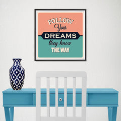 Ezposterprints - Follow Your Dreams They Know The Way - 16x16 ambiance display photo sample