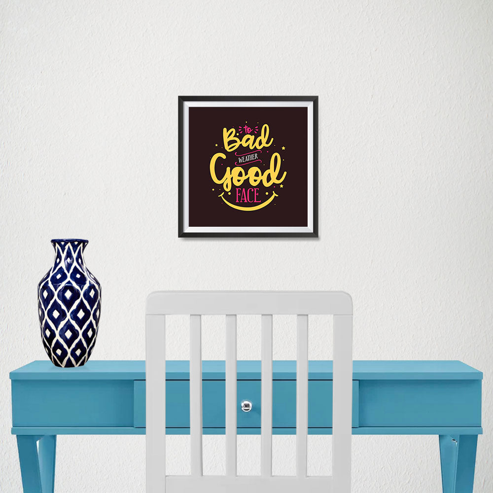 Ezposterprints - To Bad Weather Good Face - 10x10 ambiance display photo sample