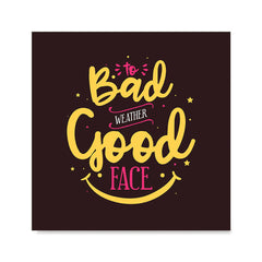 Ezposterprints - To Bad Weather Good Face