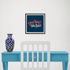 Ezposterprints - Good Things Take Time - 10x10 ambiance display photo sample