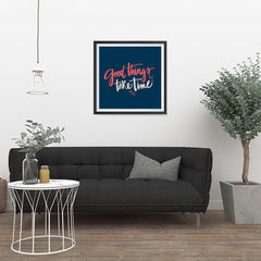 Ezposterprints - Good Things Take Time - 24x24 ambiance display photo sample