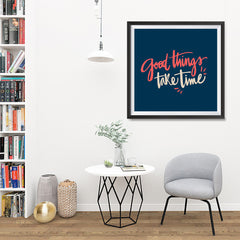 Ezposterprints - Good Things Take Time - 32x32 ambiance display photo sample
