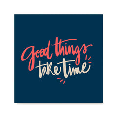 Ezposterprints - Good Things Take Time