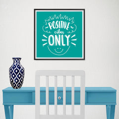 Ezposterprints - Positive Vibes Only - 16x16 ambiance display photo sample