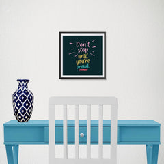 Ezposterprints - Don't Stop Until You're Proud - 10x10 ambiance display photo sample