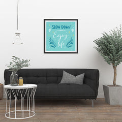 Ezposterprints - Slow Down And Enjoy Life - 24x24 ambiance display photo sample