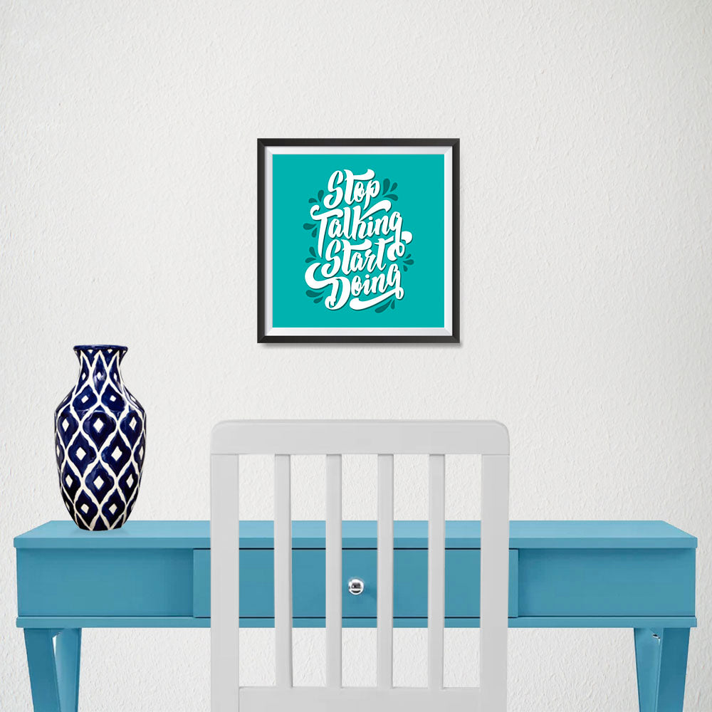 Ezposterprints - Stop Talking Start Doing - 10x10 ambiance display photo sample