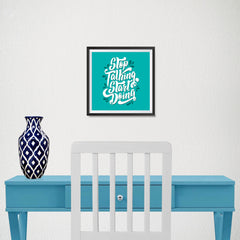 Ezposterprints - Stop Talking Start Doing - 10x10 ambiance display photo sample