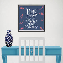 Ezposterprints - Never Give Up Because Great Things Take Time - 16x16 ambiance display photo sample