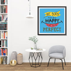 Ezposterprints - We Born To Be Happy Not To Be Perfect - 32x32 ambiance display photo sample
