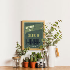 Ezposterprints - Don't Forget To Believe In Friendship - 12x16 ambiance display photo sample
