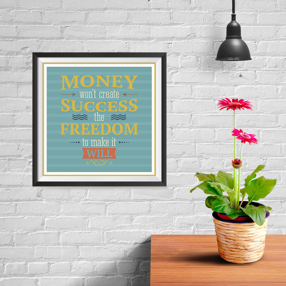 Ezposterprints - Money Won't Create Success The Freedom To Make It Will - 10x10 ambiance display photo sample
