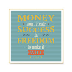 Ezposterprints - Money Won't Create Success The Freedom To Make It Will