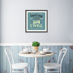 Ezposterprints - Don't Say I Wish Say I Will - 16x16 ambiance display photo sample