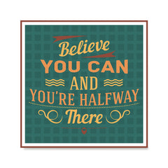 Ezposterprints - Believe You Can And You're Halfway There