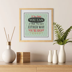 Ezposterprints - If You Think You Can Or Think You Can't Either Way You're Right - 12x12 ambiance display photo sample