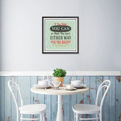 Ezposterprints - If You Think You Can Or Think You Can't Either Way You're Right - 16x16 ambiance display photo sample