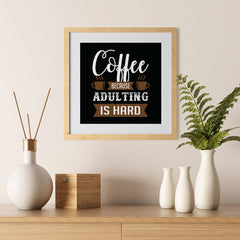 Ezposterprints - Coffee Because Adulting is Hard - 12x12 ambiance display photo sample