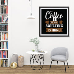 Ezposterprints - Coffee Because Adulting is Hard - 32x32 ambiance display photo sample