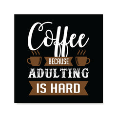 Ezposterprints - Coffee Because Adulting is Hard