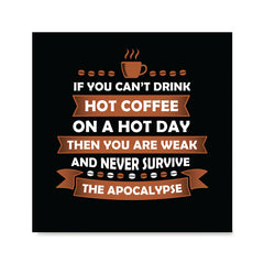 Ezposterprints - If You Can't Drink Hot Coffee on a Hot Day