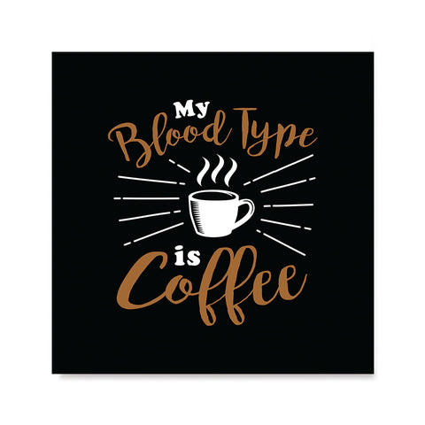 Ezposterprints - My Blood Type is Coffee